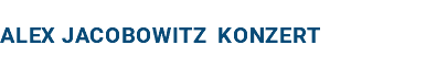 ALEX JACOBOWITZ KONZERT
